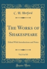 Image for The Works of Shakespeare, Vol. 8 of 10: Edited With Introductions and Notes (Classic Reprint)