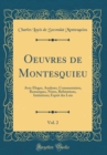 Image for Oeuvres de Montesquieu, Vol. 2: Avec Eloges, Analyses, Commentaires, Remarques, Notes, Refutations, Imitations; Esprit des Lois (Classic Reprint)