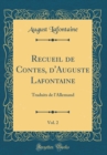 Image for Recueil de Contes, d&#39;Auguste Lafontaine, Vol. 2: Traduits de l&#39;Allemand (Classic Reprint)