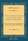 Image for A View of Society in Europe in Its Progress From Rudeness to Refinement: Or Inquiries Concerning the History of Law, Government, and Manners (Classic Reprint)