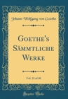 Image for Goethe&#39;s Sammtliche Werke, Vol. 32 of 40 (Classic Reprint)