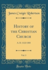 Image for History of the Christian Church, Vol. 3: A. D. 1122 1303 (Classic Reprint)