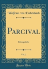 Image for Parcival, Vol. 2: Rittergedicht (Classic Reprint)