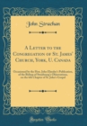 Image for A Letter to the Congregation of St. James&#39; Church, York, U. Canada: Occasioned by the Hon. John Elmsley&#39;s Publication, of the Bishop of Strasbourg&#39;s Observations, on the 6th Chapter of St. John&#39;s Gosp