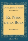 Image for El Nino de la Bola (Classic Reprint)