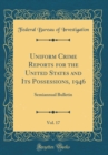 Image for Uniform Crime Reports for the United States and Its Possessions, 1946, Vol. 17: Semiannual Bulletin (Classic Reprint)