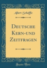 Image for Deutsche Kern-und Zeitfragen (Classic Reprint)