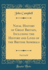 Image for Naval History of Great Britain, Including the History and Lives of the British Admirals, Vol. 8 of 8 (Classic Reprint)