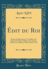 Image for Edit du Roi: Portant Etablissement a Versailles d&#39;un Depot des Papiers Publics des Colonies; Donne a Versailles au Mois de Juin, 1776 (Classic Reprint)
