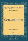 Image for Schaubuhne, Vol. 5 (Classic Reprint)