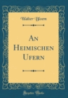 Image for An Heimischen Ufern (Classic Reprint)
