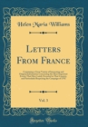Image for Letters From France, Vol. 3: Containing a Great Variety of Interesting and Original Information Concerning the Most Important Events That Have Lately Occurred in That Country, and Particularly Respect