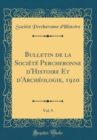 Image for Bulletin de la Societe Percheronne d&#39;Histoire Et d&#39;Archeologie, 1910, Vol. 9 (Classic Reprint)