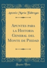 Image for Apuntes para la Historia General del Monte de Piedad (Classic Reprint)