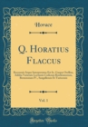 Image for Q. Horatius Flaccus, Vol. 1: Recensuit Atque Interpretatus Est Io. Gaspar Orellius, Addita Varietate Lectionis Codicum Bentleianorum, Bernensium IV., Sangallensis Et Turicensis (Classic Reprint)