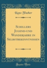 Image for Schillers Jugend-und Wanderjahre in Selbstbekenntnissen (Classic Reprint)