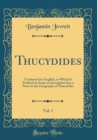 Image for Thucydides, Vol. 1: Traslated Into English, to Which Is Prefixed an Essay on Inscription Sna a Note on the Geography of Thucydides (Classic Reprint)