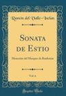 Image for Sonata de Estio, Vol. 6: Memorias del Marques de Bradomin (Classic Reprint)