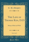 Image for The Life of Thomas Ken, D.D, Vol. 2 of 2: Bishop of Bath and Wells (Classic Reprint)