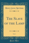 Image for The Slave of the Lamp, Vol. 1 (Classic Reprint)