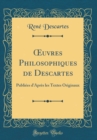 Image for ?uvres Philosophiques de Descartes: Publiees d&#39;Apres les Textes Originaux (Classic Reprint)