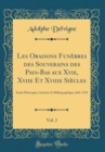 Image for Les Oraisons Funebres des Souverains des Pays-Bas aux Xvie, Xviie Et Xviiie Siecles, Vol. 2: Etude Historique, Litteraire Et Bibliographique; 1641-1792 (Classic Reprint)