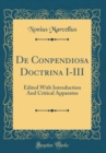 Image for De Conpendiosa Doctrina I-III: Edited With Introduction And Critical Apparatus (Classic Reprint)