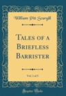 Image for Tales of a Briefless Barrister, Vol. 1 of 3 (Classic Reprint)