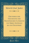 Image for Grundriss der Geschichte der Franzosischen Literatur von Ihren Anfangen bis zur Gegenwart (Classic Reprint)