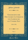 Image for Geschichte der Deutschen Litteratur von Leibniz bis auf Unsere Zeit, Vol. 2: 1763-1781 (Classic Reprint)