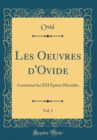 Image for Les Oeuvres d&#39;Ovide, Vol. 1: Contenant les XXI Epitres Heroides (Classic Reprint)