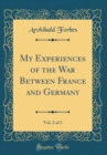 Image for My Experiences of the War Between France and Germany, Vol. 2 of 2 (Classic Reprint)