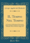 Image for IL Tempio Nel Tempio: In Occasione del Battesimo del Serenissimo Infante Primogenito dell&#39;Altezza Serenissima di Rinaldo I, Duca di Modona, Reggio, &amp;C (Classic Reprint)