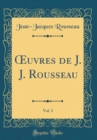 Image for ?uvres de J. J. Rousseau, Vol. 2 (Classic Reprint)