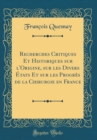 Image for Recherches Critiques Et Historiques sur l&#39;Origine, sur les Divers Etats Et sur les Progres de la Chirurgie en France (Classic Reprint)