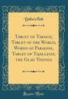 Image for Tablet of Tarazat, Tablet of the World, Words of Paradise, Tablet of Tajalleyat, the Glad Tidings (Classic Reprint)