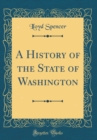 Image for A History of the State of Washington (Classic Reprint)