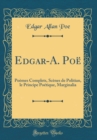 Image for Edgar-A. Poe: Poemes Complets, Scenes de Politian, le Principe Poetique, Marginalia (Classic Reprint)