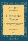 Image for Household Words, Vol. 8: A Weekly Journal; From January 19, 1856, to July 12, 1856 (Classic Reprint)