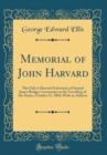 Image for Memorial of John Harvard: The Gift to Harvard University of Samuel James Bridge; Ceremonies at the Unveiling of the Statue, October 15, 1884; With an Address (Classic Reprint)