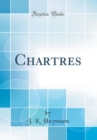 Image for Chartres (Classic Reprint)