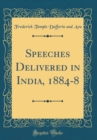 Image for Speeches Delivered in India, 1884-8 (Classic Reprint)