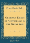 Image for Glorious Deeds of Australians in the Great War (Classic Reprint)