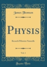 Image for Physis, Vol. 1: Recueil d&#39;Histoire Naturelle (Classic Reprint)