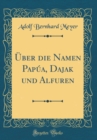 Image for Uber die Namen Papua, Dajak und Alfuren (Classic Reprint)