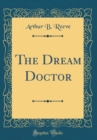 Image for The Dream Doctor (Classic Reprint)