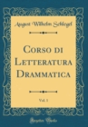 Image for Corso di Letteratura Drammatica, Vol. 1 (Classic Reprint)