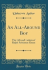 Image for An All-Around Boy: The Life and Letters of Ralph Robinson Green (Classic Reprint)