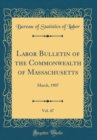 Image for Labor Bulletin of the Commonwealth of Massachusetts, Vol. 47: March, 1907 (Classic Reprint)