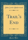 Image for Trail&#39;s End (Classic Reprint)